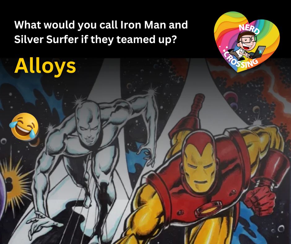 nerdxing's tweet photo. What would you call Iron Man and the Silver Surfer if they teamed up? 🤔
Alloys. 🤣🤓

#nerdyjokes #humpdaylaughs https://t.co/oaOImT2dOQ