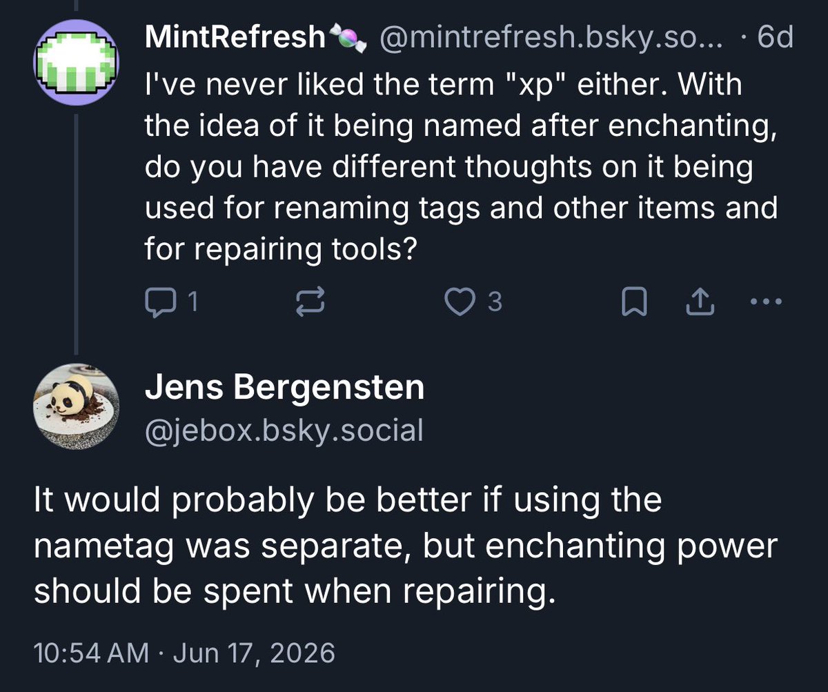 MintRefresh_MC's tweet photo. Jeb believes that renaming Name Tags probably shouldn't cost XP, but that XP should stay required for anvil-repairing.

This doesn't mean the repairing system won't change, but that any future change will still include XP somehow.

I'd like to see Tags not need XP tho

#Minecraft https://t.co/sQEd18ybjq