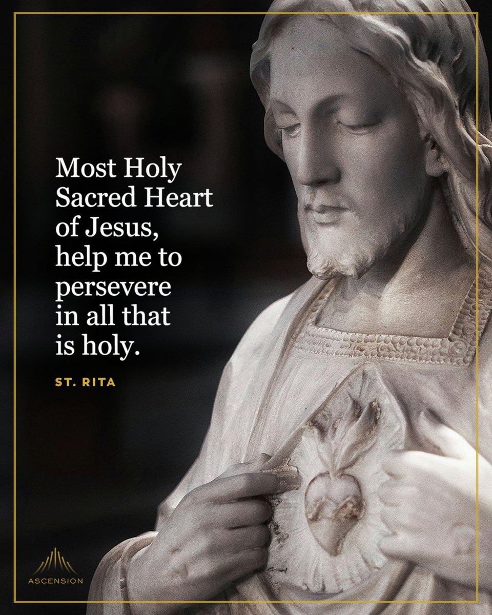 AscensionPress's tweet photo. "Most Holy Sacred Heart of Jesus, help me to persevere in all that is holy." —St. Rita https://t.co/agmdMQzeEE