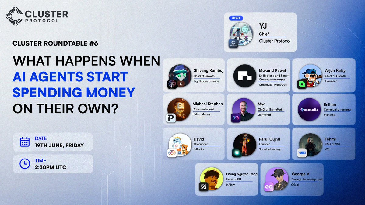 ClusterProtocol's tweet photo. Your AI agent just paid for something. you did not approve it.

Cluster roundtable #6: what happens when AI agents start spending money on their own?

Agents with wallets are buying compute, data, and settling transactions with no human in the loop. we put the people building those rails in one room to argue about what breaks and who gets automated.

🎙️ hosted by @depindaddy, chief @ClusterProtocol

ft.
~ @phongnguyendang, head of BD @inflowpayai
~ @vargs_g, strategic partnerships @0G_labs
~ @0xFF__, CSO @vs1_finance
~ @whoisparul, founder @snowball_money
~ @humman30, cofounder @inflectivAI
~ @ShivangKamboj12, head of growth @LighthouseWeb3
~ @MukundRawat6, sr. backend and smart contracts dev @NodeOpsHQ
~ @ArjunKalsy, chief of growth @Covalent_HQ
~ @Michael_Steph1, community lead @PulsarMoneyApp
~ @myo_visions, CMO @GamePad_co
~ Eniitan, community manager @paywithmana

🗓 Fri, June 19 | 2:30 PM UTC
🔗 Space link ⬇️