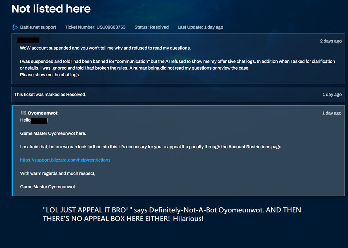 cydristrasz's tweet photo. This is so fucking annoying! @BlizzardCS refuses to read my tickets or answer my questions. They blocked my appeals without reading or answering my question, so I opened a new ticket. And then in the new ticket they say "just appeal it bro". This is ridiculous! https://t.co/nT97DqcbjK