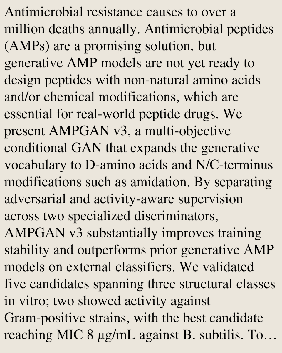XTXI's tweet photo. Agentic Discovery of Non-Canonical Antimicrobial Peptides with AMPGAN v3

Jay Jung, Xiaohan Zhang, Shenghan Song, Mahmoud Sayedahmed, Chijian Xiang, Yunong Xu, Ahmed AbdelKhalek, Severin T. Schneebeli, …
https://t.co/gARX9AopKz [𝚚-𝚋𝚒𝚘.𝚀𝙼 𝚌𝚜.𝙰𝙸 𝚌𝚜.𝙻𝙶] https://t.co/JwQ0G6f62G