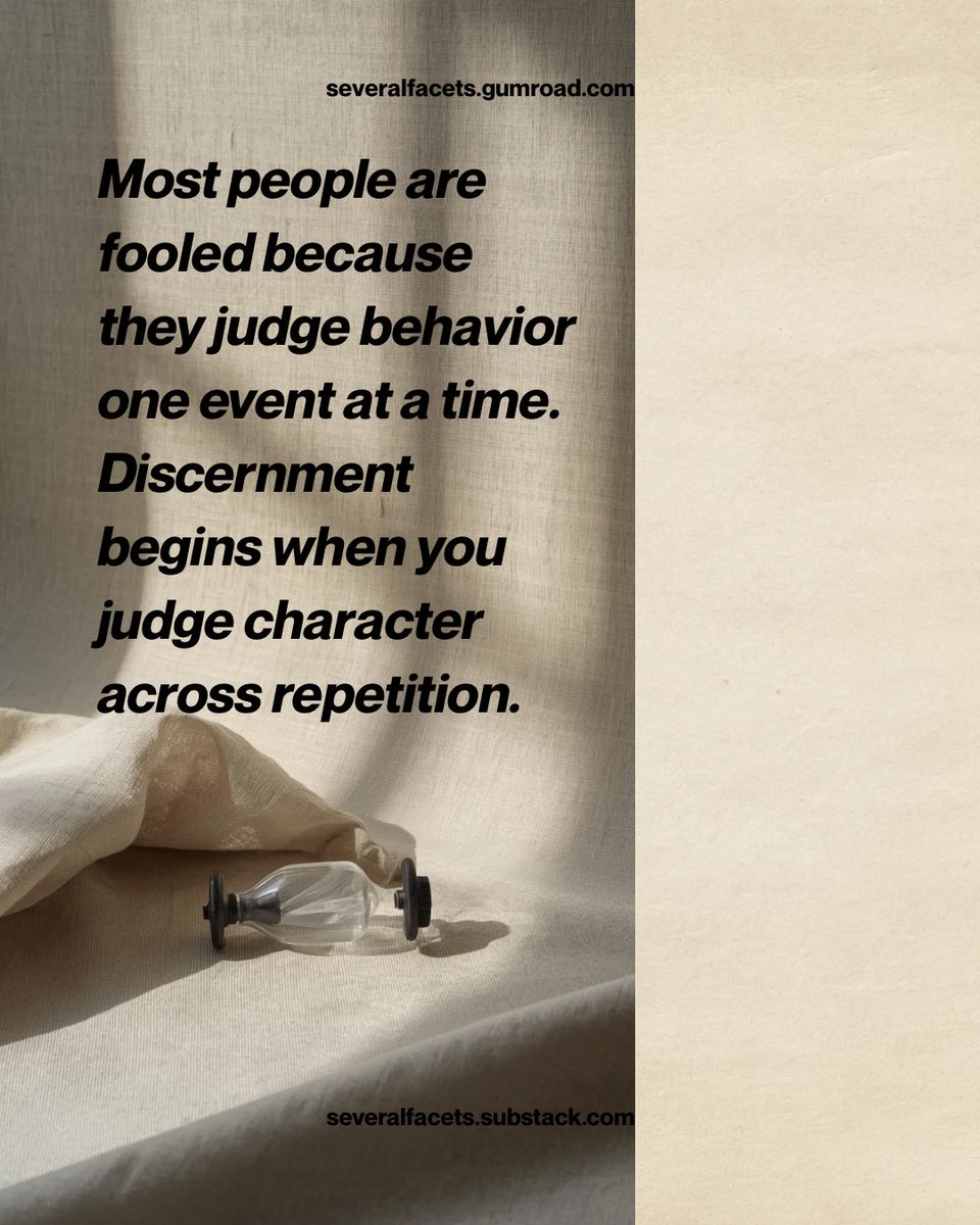severalfacets's tweet photo. Anyone can explain one incident.
Very few can explain a pattern.
Discernment begins the moment you stop judging people by moments and start judging them by repetition. https://t.co/K6s4bqJ6oq
