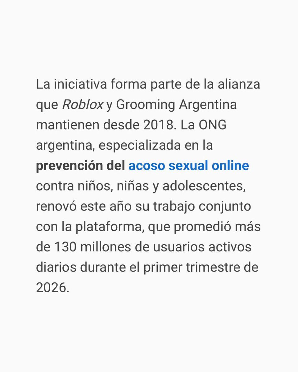 GroomingArg's tweet photo. 🎮 GROOMING ARGENTINA Y #ROBLOX LANZAN LA GUÍA DE PROTECCIÓN DIGITAL 2026

📖 Presentamos la Guía de Protección Digital 2026 para familias y comunidades argentinas, desarrollada conjuntamente con el objetivo de promover experiencias digitales más seguras para niñas, niños y adolescentes.

💬 “Proteger a niñas, niños y adolescentes en Internet exige una responsabilidad compartida entre las familias, las escuelas, la sociedad civil y las propias plataformas”, @hernangnavarro.

📰 La nota publicada en @todonoticias destaca las nuevas herramientas de seguridad incorporadas por la plataforma, entre ellas las cuentas Roblox Kids y Roblox Select, controles parentales fortalecidos y sistemas de estimación de edad para reducir interacciones de riesgo.

💬👇🏻 Comentá “ROBLOX” y te enviamos la Guía de Protección Digital 2026 por mensaje privado.