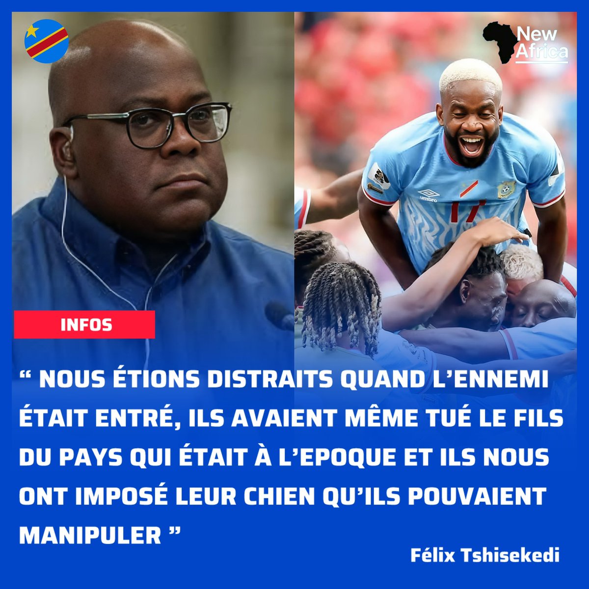 Newafrica27's tweet photo. #RDC: Le Président de la République démocratique du Congo, Félix Tshisekedi, a envoyé un message aux congolais présents aux États-Unis juste après le match face à l’équipe portugaise. 

Dans son discours, le président a appelé les congolais à faire attention avec le langage car ça ouvre la porte aux ennemis. Il a suite  indiqué que la population congolaise ne doit pas être distraite, car la distraction nous a déjà pris un fils du pays ( Laurent-Désiré Kabila ) pour que les ennemis mettent un chien à la tête du pays.

« À la fin de la Deuxième République, nous nous sommes dit que même si un chien voulait venir nous diriger, qu’il vienne. Faites très attention à ces déclarations. C’est ainsi que nous avions ouvert la voie aux ennemis. Nous étions distraits quand les ennemis sont entrés. Ils ont tué un fils du pays qui était à la tête de notre nation parce qu’il s’était révolté contre eux. Ils ont par la suite imposé leur chien qu’ils pouvaient bien manipuler. C’est pourquoi nous disons : "C’est terminé" »