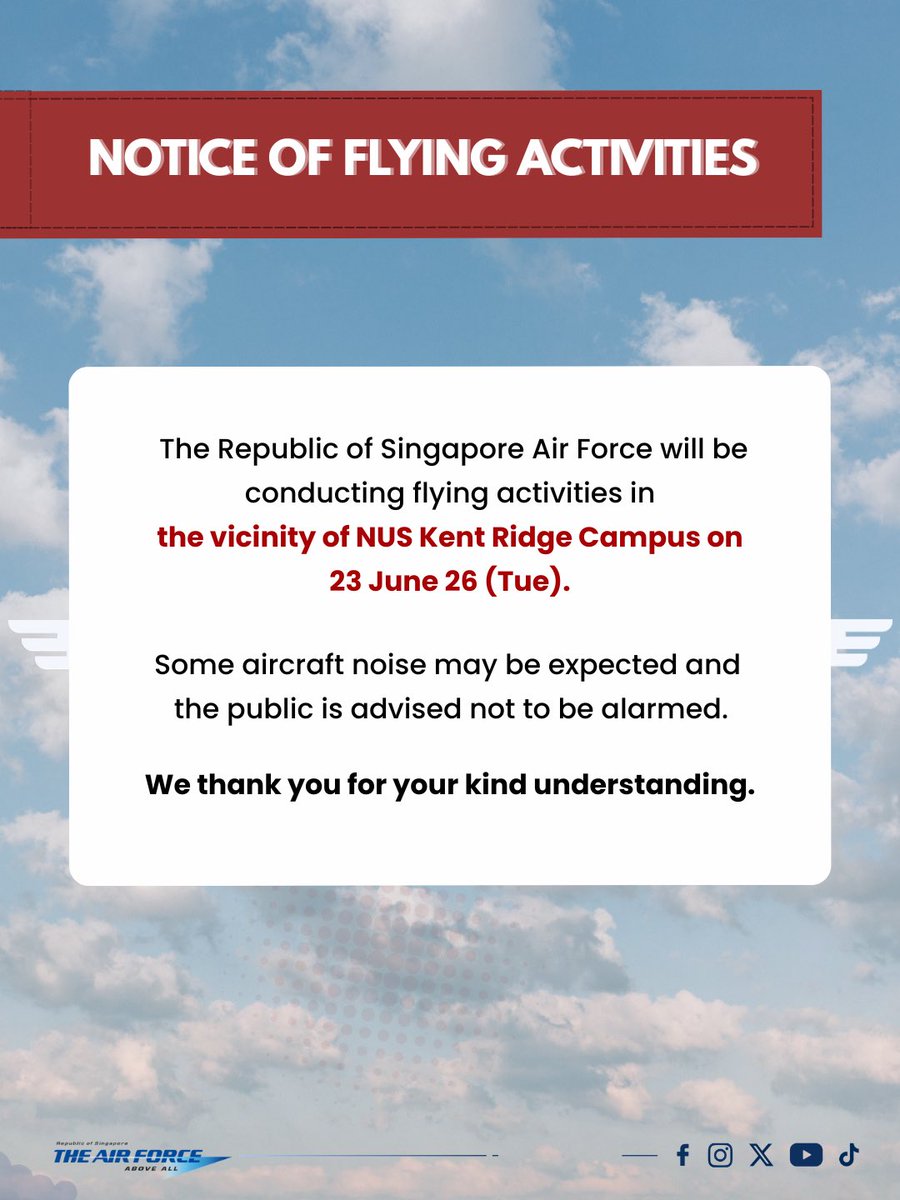 TheRSAF's tweet photo. The Republic of Singapore Air Force will be conducting flying activities in the vicinity of NUS Kent Ridge Campus on 23 June 26 (Tue).

Some aircraft noise may be expected and the public is advised not to be alarmed.

We thank you for your kind understanding. https://t.co/WG8vmhM0Dh