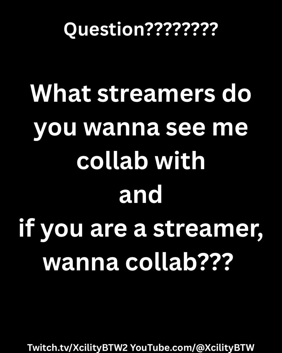 XcilityBTW's tweet photo. What streamers do you want me to collab with and if you are a streamer are you interested in doing a collab? https://t.co/PssAyr5trk