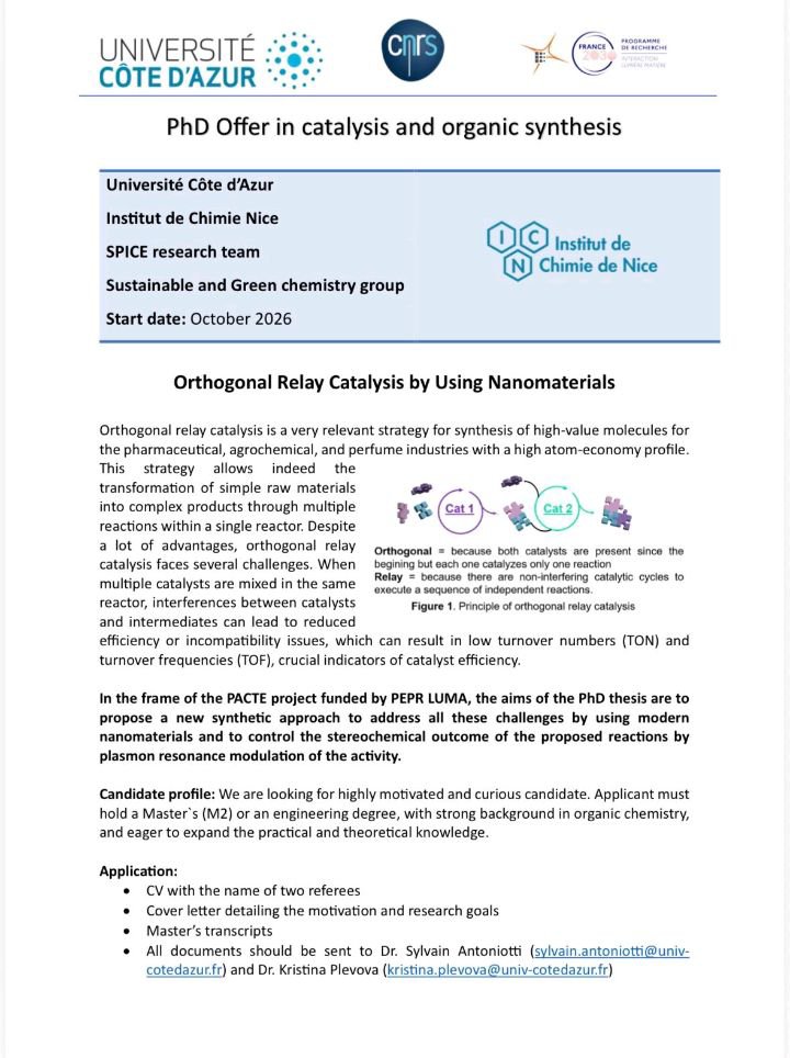 AminuNass's tweet photo. 📢 We are hiring!

Fully funded PhD position – Starting in October 2026

We are looking for highly motivated candidate for PhD position in Sustainable and Green chemistry group at Institut Chimie Nice, Université Côte d'Azur.

👩🏻🔬👨🔬Project is focused on the development of new synthetic approach for orthotogonal relay synthesis by using of nanomaterials.

📅 Apply before July 17, 2026
📬 sylvain.antoniotti@univ-cotedazur.fr, kristina.plevova@univ-cotedazur.fr

Sylvain Antoniotti 
PEPR LUMA  
CNRS 
CNRS Côte d'Azur 
SCF PACA - Région SUD 
RJ-SCF (Réseau des Jeunes Chimistes) 
SCF Division de Chimie Organique (DCO)