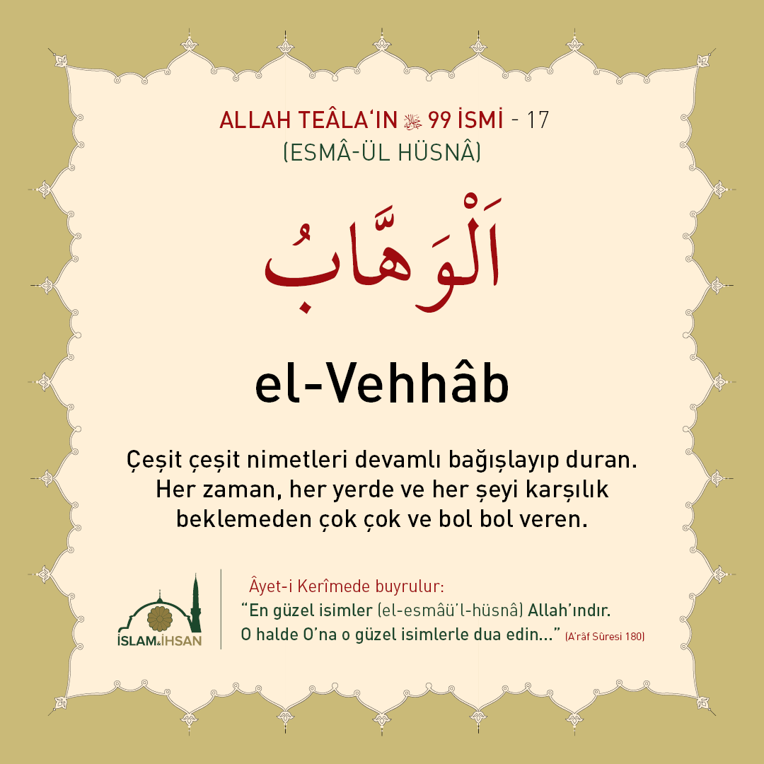 islamveihsan's tweet photo. el-Vehhâb: Çeşit çeşit nimetleri devamlı bağışlayıp duran. Her zaman, her yerde ve her şeyi karşılık beklemeden çok çok ve bol bol veren. #esmaülhüsna https://t.co/SEy7BcmY2j