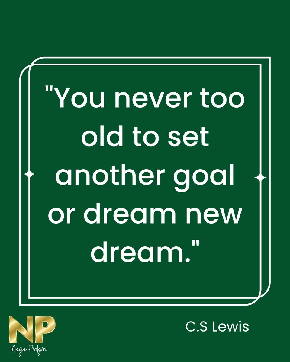pidginzone's tweet photo. "You never too old to set another goal or dream new dream." -C.S Lewis 
 #quotes #pidgin #naijapidgin https://t.co/VbTtjnZ65F