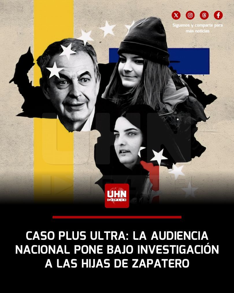 UHN_Plus's tweet photo. 🇪🇸‼️ | ÚLTIMA HORA — El juez de la Audiencia Nacional que investiga el caso Plus Ultra acordó citar como investigadas a las hijas del expresidente socialista José Luis Rodríguez Zapatero y a su secretaria. La decisión se produce a petición de la Fiscalía Anticorrupción, que aprecia indicios suficientes para tomarles declaración dentro de la trama bajo investigación.