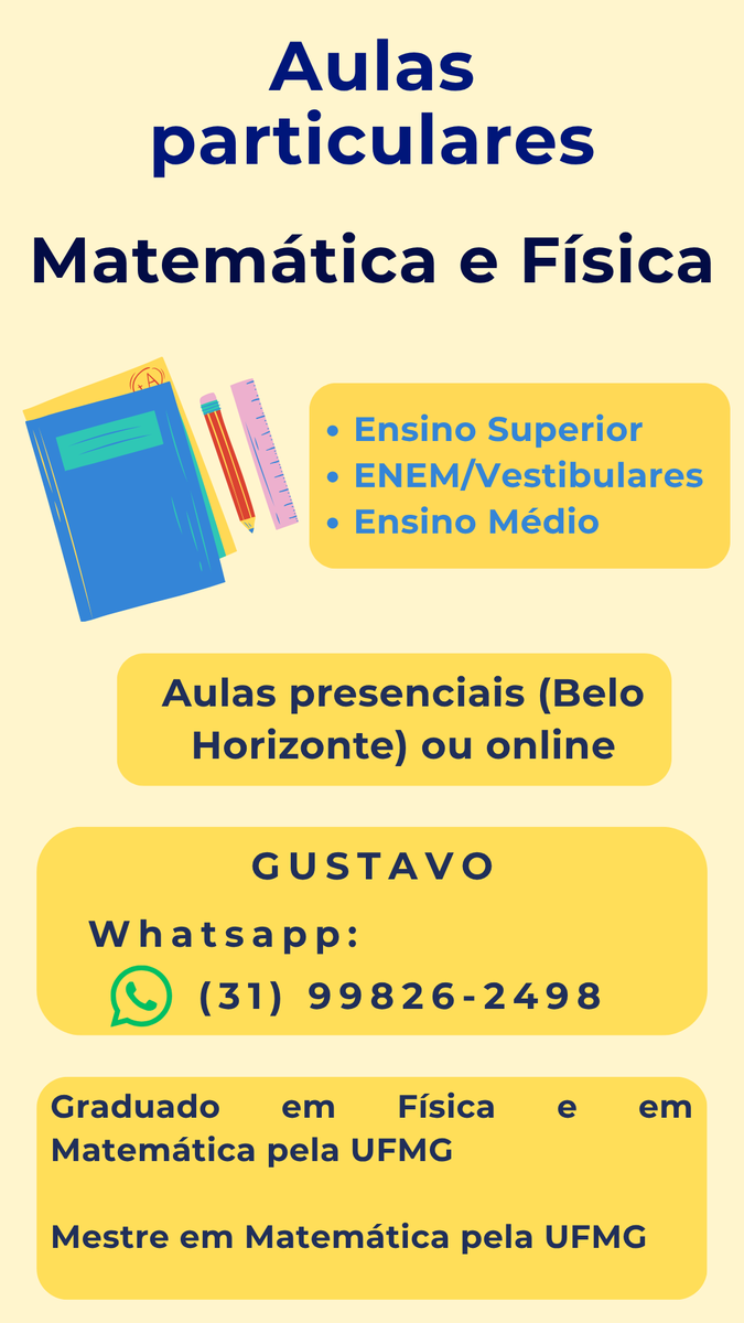 primaboy_'s tweet photo. Olá, meu nome é Gustavo e sou doutorando em Matemática pela UFMG. Dou aulas particulares de Matemática e de Física para Ensino Médio, e também de matérias de Matemática do ciclo básico de graduação (cálculos, GAAL, eq diferenciais)
Caso tenha interesse, só entrar em contato :) https://t.co/j2ER7rHWow