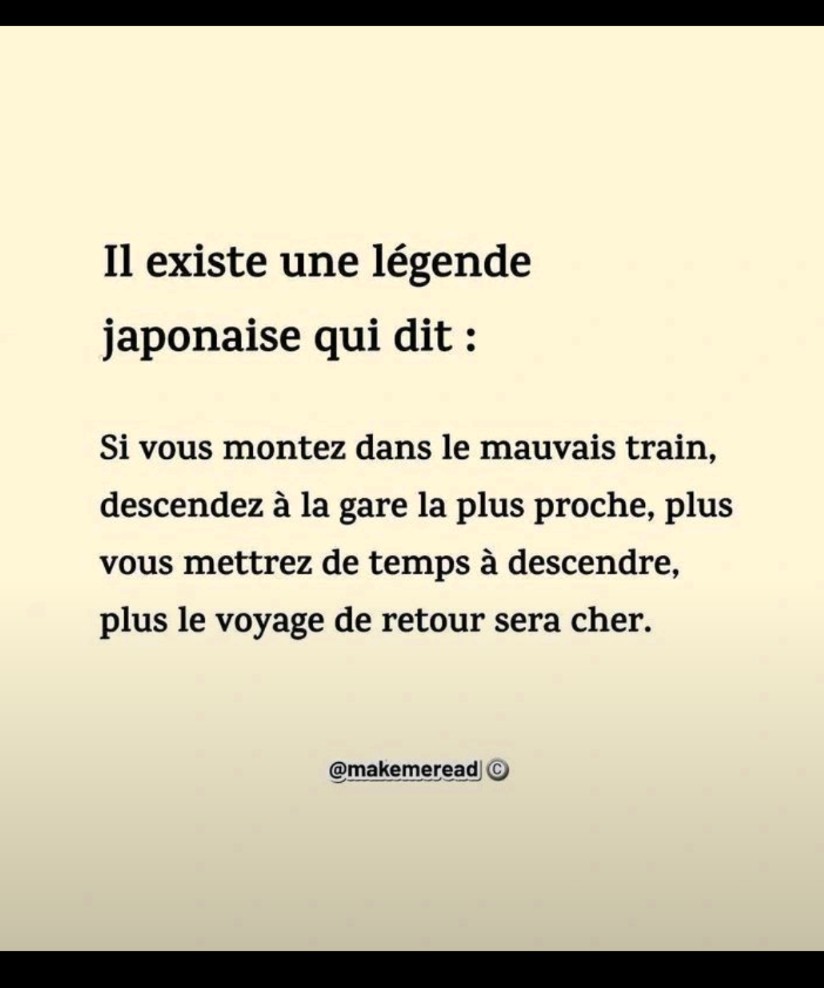 peintrev's tweet photo. J’aime beaucoup cette citation japonaise :

« Si vous montez dans le mauvais train, descendez à la gare la plus proche. Plus vous mettrez de temps à descendre, plus le voyage de retour sera cher. » https://t.co/x11GtCHoGw https://t.co/KFykfDqha2