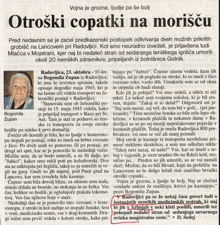 hudajama1945's tweet photo. Mlačca je krajša soteska za Mojstrano na odcepu asfaltne ceste proti Radovni ali Bledu.

Nedaleč stran od teniškega igrišča so po vojni sem pripelali cca 20 nemških zdravnikov iz bolnice GOLNIK in jih tam umorili.

#BogomilaZupan iz Radovljice, ki ima še izvrsten spomin, takole opisuje dogodke maja 1945, ko je na lastne oči videla transport na železniški postaji v Radovljici.
KDO JE POBIJAL? ? Vsi smo vedeli, a nihče ni nič rekel. Le nekoč sem svojemu sošolcu, ki je bil zraven, dejala: "Zakaj si to delal?" Odgovoril mi je: "Saj sem moral, saj veš, da sem bil v goši... (pri partizanih)." Tiste nesrečne ženske so bile zelo lepo oblečene, v krznenih plaščih in nekatere dame v Radovljici so se po tej moriji nepričakovano pojavile v krznenih plaščih. Tedaj je imela Radovljica 800 prebivalcev, vsi smo se več ali manj poznali

Preden so jih umorili, so se vsi morali sleči. Mislim, da so bili Hrvati, kajti na grobišču na Lancovem so še dolgo ležali tisti značilno hrvaški otroški copatki. Vojna je grozna, a ljudje še bolj. Naj se zločini vendarle enkrat že raziščejo, krivci pa kaznujejo," pravi Bogomila Zupan

V Radovljici pa se že nekaj časa govori tudi o 16  nemških medicinskih sestrah ki naj bi jih v Vrbnjah v neki kleti posilili, umorili ter pokopali nedaleč stran od sedanjega nevarnega ovinka magistralne ceste."
https://t.co/9YMwctHpcd