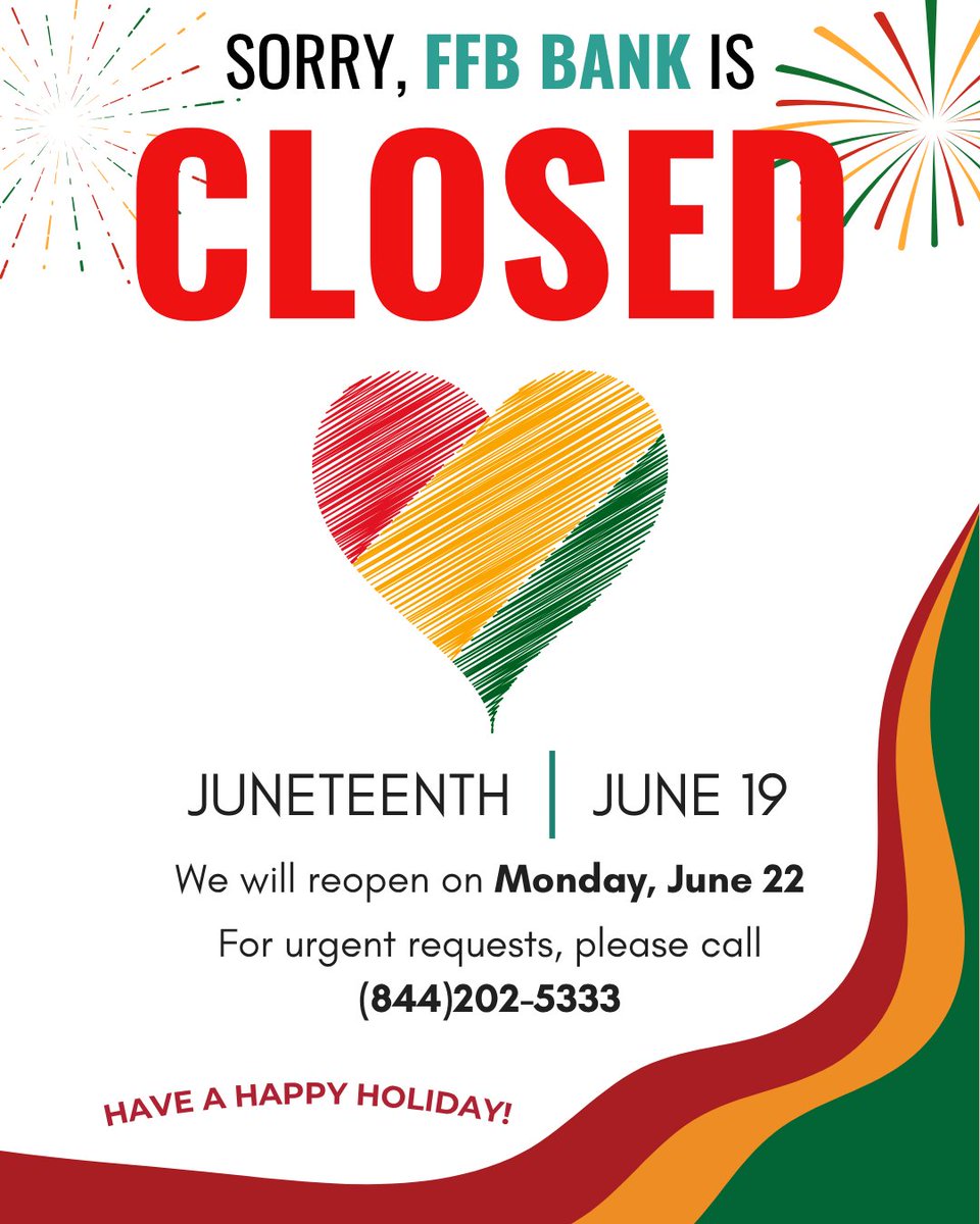 ffbbank's tweet photo. We are closed on Friday, June 19th, 2026, in observance of Juneteenth. We will reopen on Monday, June 22nd, 2026, from 9 AM to 5 PM. ❤️💛💚 https://t.co/4NppE5bdpG