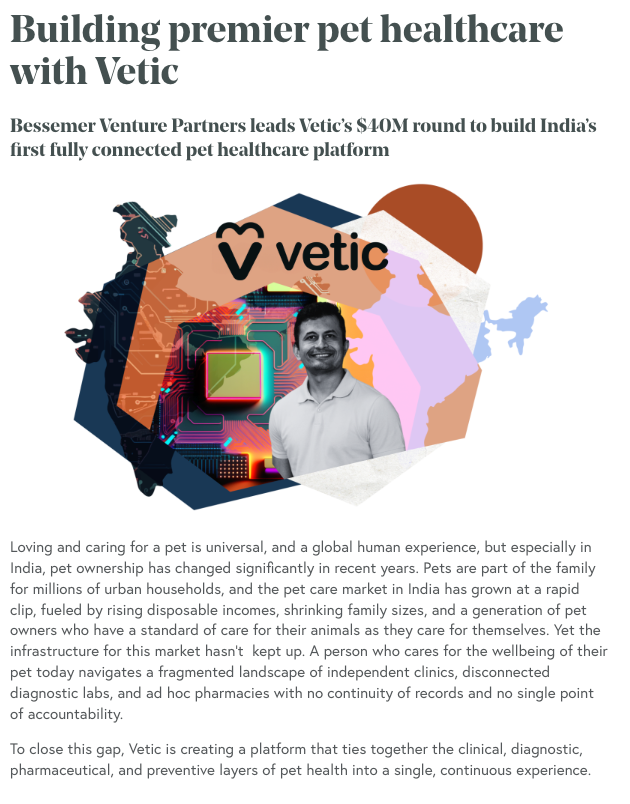 Building premier pet healthcare with Vetic
Bessemer Venture Partners leads Vetic’s $40M round to build India’s first fully connected pet healthcare platform