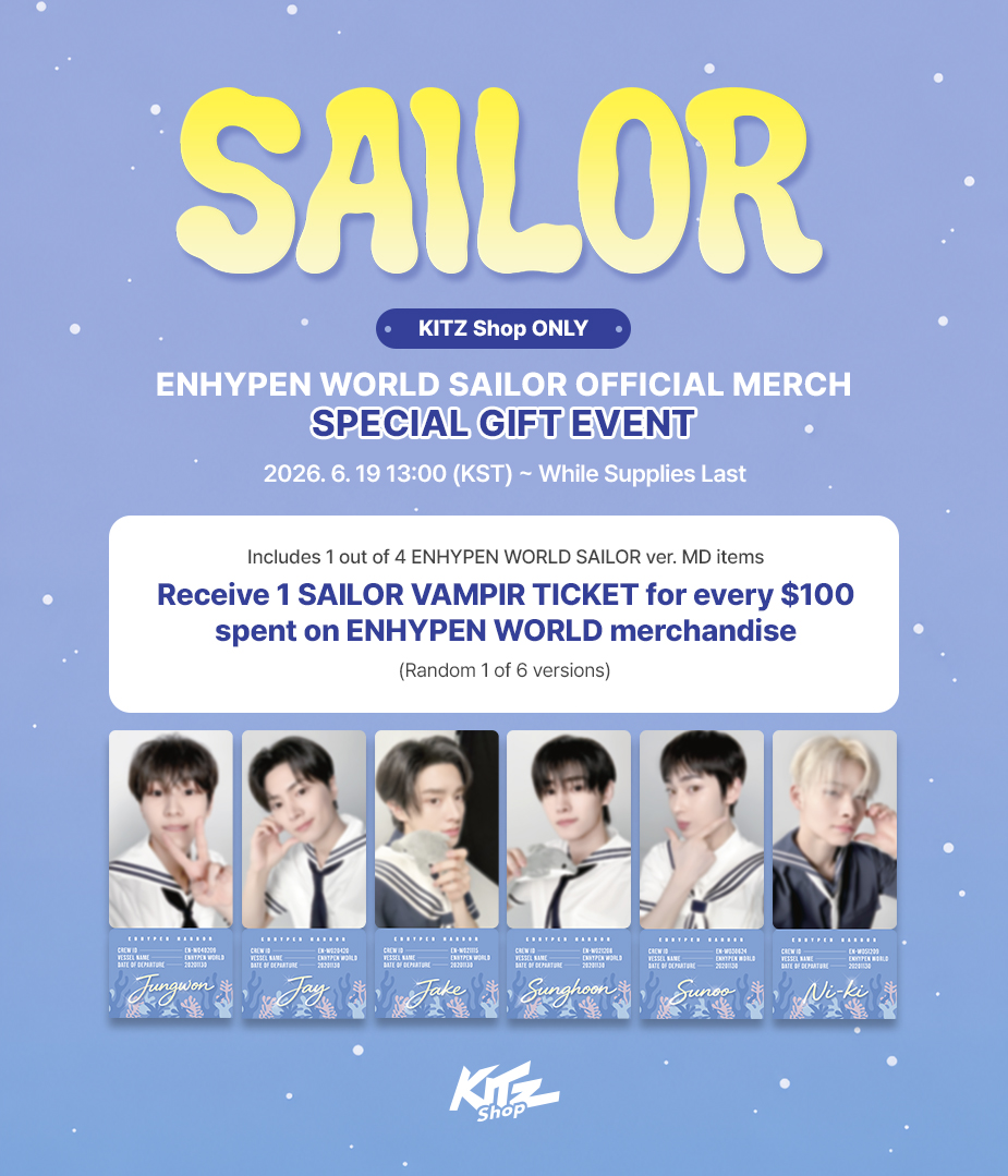 KITZ_SHOP's tweet photo. 🎁 ENHYPEN WORLD SAILOR OFFICIAL MERCH Special Gift Event

📢 Purchase any ENHYPEN WORLD merchandise including at least one required product 
to receive a SAILOR VAMPIR TICKET for every $100 spent. (1 random out of 6 types)  (*ˊᵕˋoو🎁o

📆 Event Period
June 19, 2026, 13:00 (KST) ~   While Supplies Last 

🔗 Event Page
KR: https://t.co/ZulZxEzcLr
EN: https://t.co/f06NUIGFwZ
CN: https://t.co/oaB1rDSh2t
JP: https://t.co/86UHmqpcZm

#ENHYPENWORLD #ENHYPEN #SAILOR #ENHYPENWORLD_SAILOR #KITZShop #KITZShopEvent