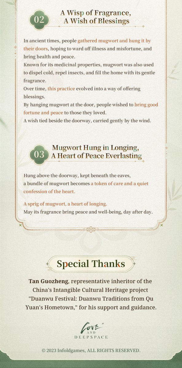 Love_Deepspace's tweet photo. A Sprig of Mugwort, A Heart of Longing
Love and Deepspace × Duanwu Festival
Duanwu Traditions from Qu Yuan's Hometown
National-Level Intangible Cultural Heritage Collaboration Unveiled!

💫A bundle of green mugwort hangs above the doorway, carrying wishes passed down for over a thousand years. Generation after generation, it remains beneath the eaves of countless homes.
People hang mugwort by the door to ward off misfortune, welcome good fortune, and wish peace and well-being upon those they love.
A simple bundle of mugwort becomes a token of care—and a quiet confession of love.

💫Special thanks to Mr. Tan Guozheng, representative inheritor of China's Intangible Cultural Heritage project "Duanwu Festival: Duanwu Traditions from Qu Yuan's Hometown," for his support and guidance.

May the fragrance of mugwort bring peace and well-being, day after day.
———
🪐Official Discord: https://t.co/Ls99rYawNJ
🪐Download and Log in Now: https://t.co/wlVI63yNfl
#LoveandDeepspace