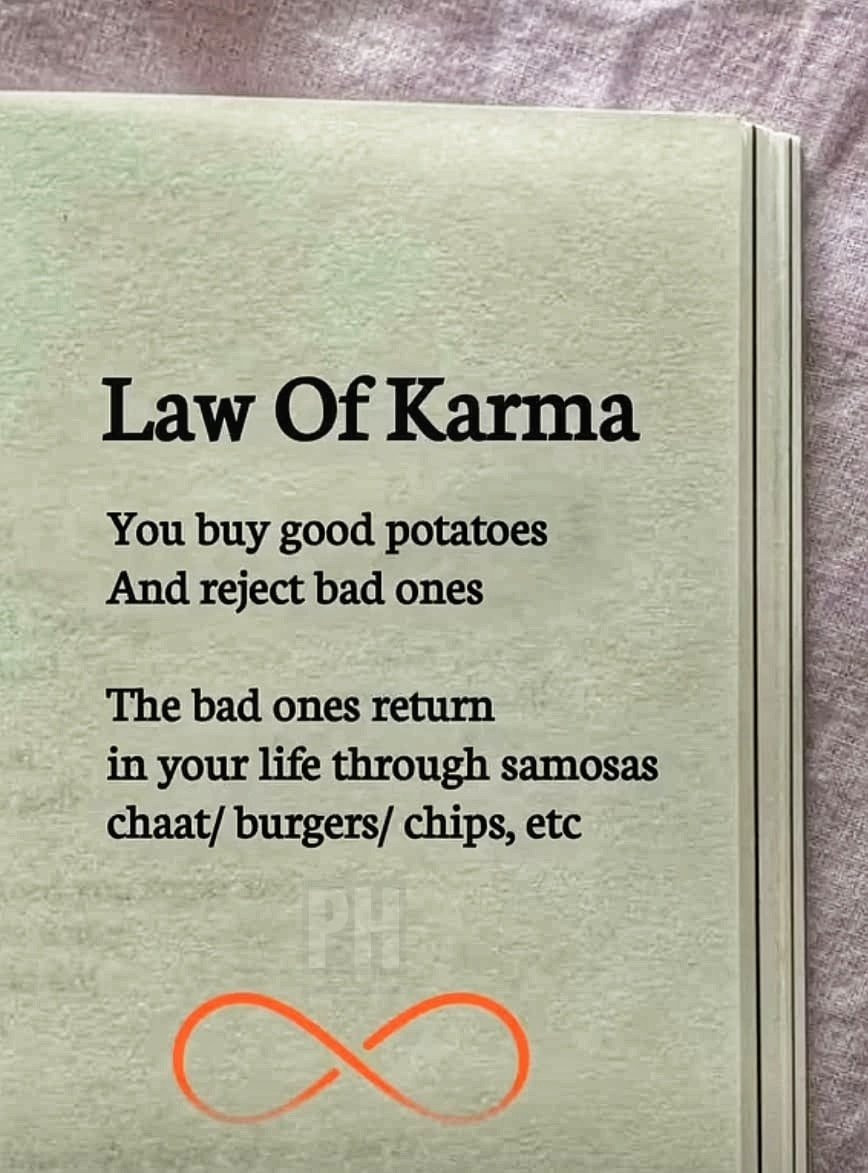 hathiwala's tweet photo. Law of Karma
You buy good potatoes and reject bad ones
The bad ones return in your life through samosas/chaat/burgers/chips etc

#Karma #potato https://t.co/YbnYZsVD9V