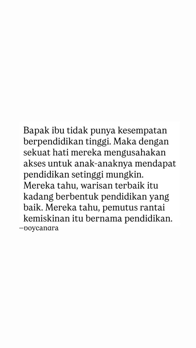 dsuperboy's tweet photo. Barangkali dulu mereka juga punya impian bersekolah tinggi tapi terbentur ekonomi. Barangkali mereka dulu juga punya kampus idaman tapi terpaksa membunuh harapan. 

Itulah mengapa, meski sulit dan penuh tangis, ada orang-orang yang ingin anak-anak mereka mendapatkan akses pendidikan terbaik.

Aku sering kali dengar kalimat begini dari beberapa orang tua, ‘Bia kami se yang bodoh, anak anak jan sampai bodoh takah kami. Bia kami se yang indak sikola, anak anak kalau bisa harus kuliah. Bia inyo indak dirandahan takah kami’.