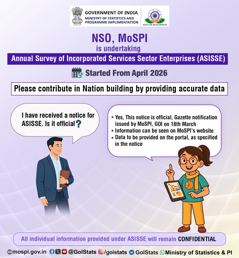 GoIStats's tweet photo. NSO, MoSPI is undertaking Annual Survey of Incorporated Services Sector Enterprises (ASISSE) from April 2026. If you have received an ASISSE notice, it is completely official. A Gazette Notification was issued by the MoSPI, GOI, on 18 March. Further information is available on MoSPI’s official website. All individual information provided under ASISSE will remain confidential.

Please click on the link below to access the documents related to ASISSE:

https://t.co/zk8KQvq7tN

For related updates and official information, please visit MoSPI’s official website.

https://t.co/COjZExmTbL

#NSO #MoSPI #ASISSE #ServiceSector #IncorporatedEnterprises #EconomicStatistics #OfficialStatistics #DataForDevelopment #StatisticalSystem #EvidenceBasedPolicy #DataDrivenGovernance #EconomicData

@PMOIndiav @Rao_InderjitS @_saurabhgarg @NITIAayog @PIB_India @PibMospi @mygovindia