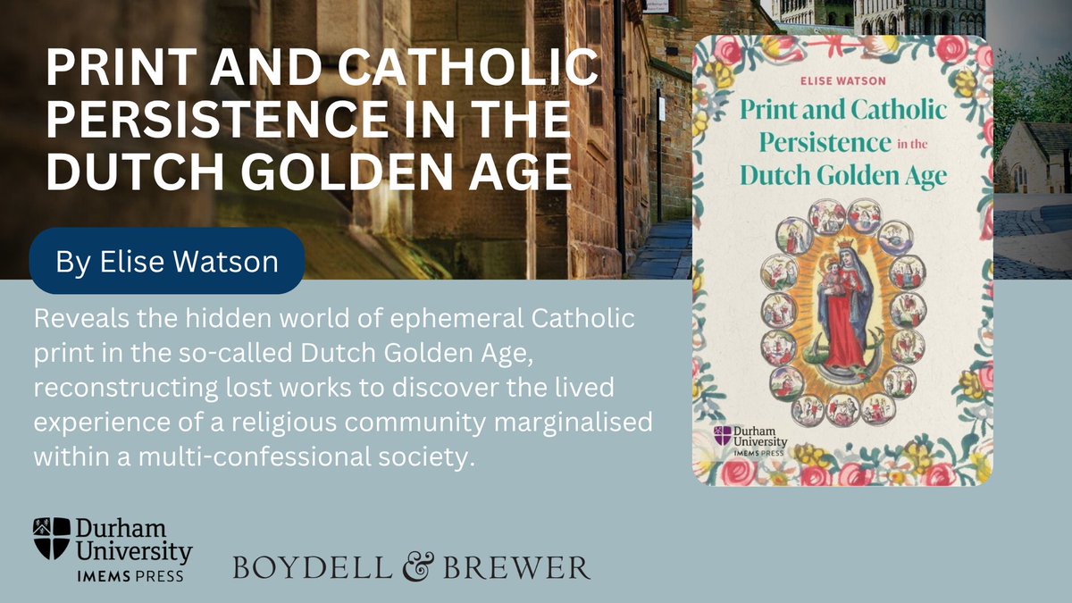 IMEMSDurham's tweet photo. 🎉 A new publication from the IMEMS Press with @boydellbrewer is on the way! Elise Watson's 'Print and Catholic Persistence in the Dutch Golden Age' is released on June 30 and is available for pre-order here: https://t.co/baec4Q0pL3 https://t.co/wxuq5QNuCn