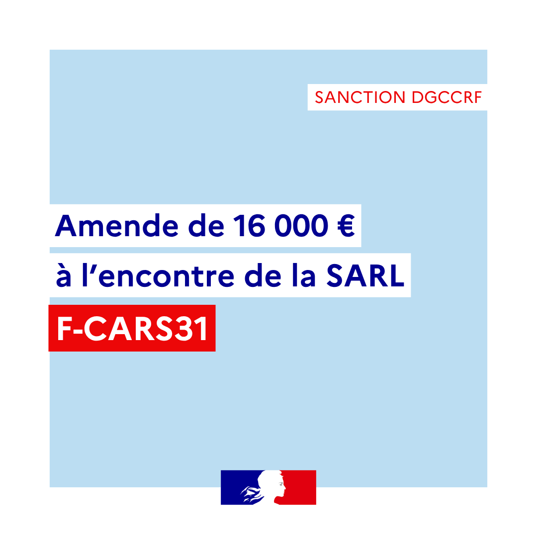 Sanction DGCCRF 
amende de 16 000 € à l’encontre de la SARL 
F-CARS31
