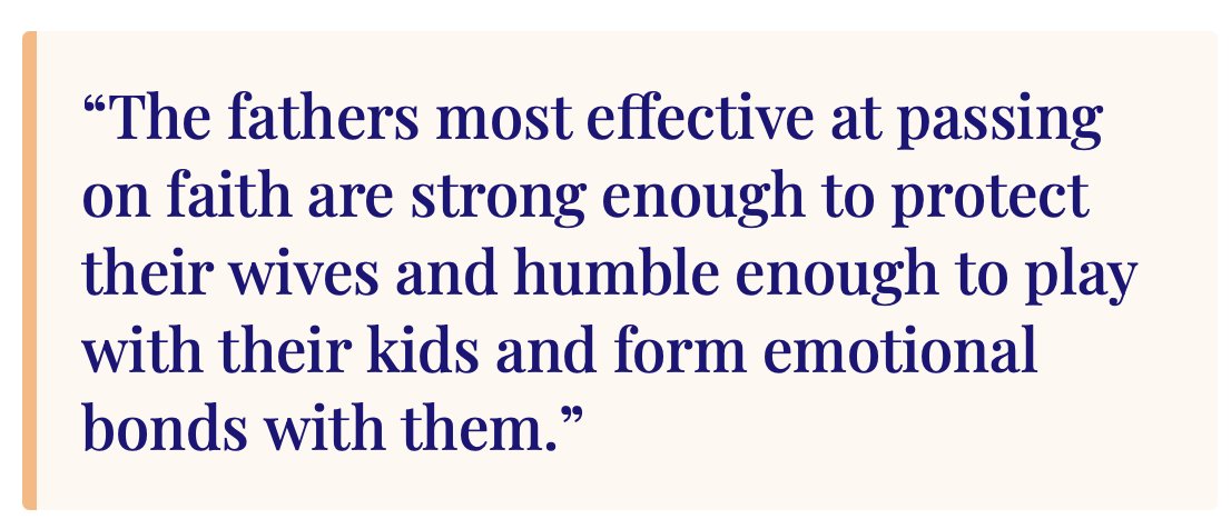 FamStudies's tweet photo. The fathers most effective at passing on faith are strong enough to protect their wives and humble enough to play with their kids, and to form emotional bonds with them.

They possess conviction, courage, and steadiness, but they also make room for affection, conversation, and emotional intimacy, observes John Bishop.