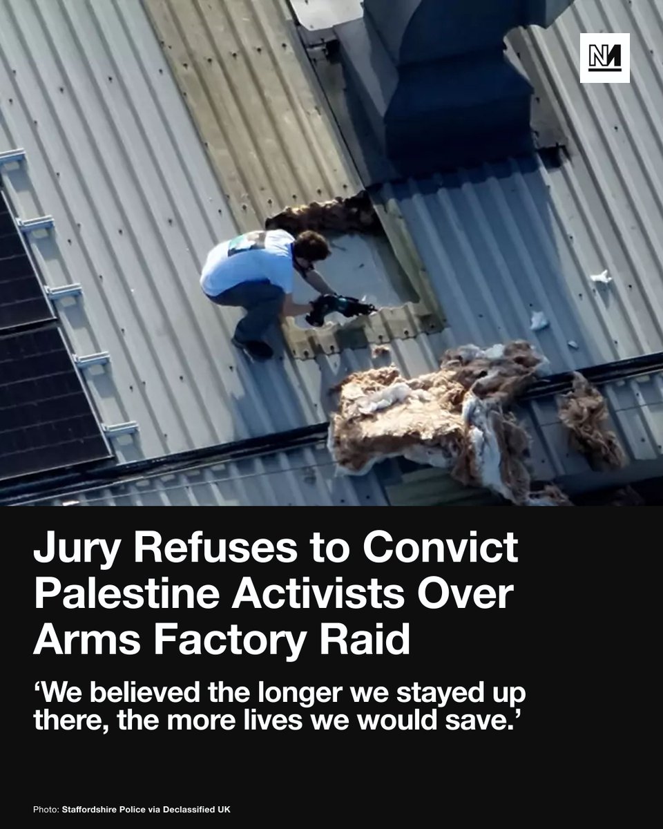 novaramedia's tweet photo. A jury has refused to convict four pro-Palestine activists accused of criminal damage at a West Midlands arms factory said to produce military aircraft parts for Israel. 

Iain Evans, 33, Hana-Yun Stevens, 24, Bea Sherman, 23, and Hisham Alkhamezi, 23, were charged with criminal damage after breaking into a Wolverhampton facility owned by US-based aerospace firm Moog in August last year. 

After more than 17 hours of deliberation, the jury at Birmingham Crown Court was discharged after failing to reach a verdict. 

During the trial, footage was shown of activists driving a Land Rover through the factory’s front gates before smashing solar panels and skylight windows on the roof, Declassified UK reported.  

The four defendants admitted to breaking into the facility but argued that their actions were not unlawful since they were seeking to save lives by stopping the shipment of components for aircraft used in Israel’s genocide in Gaza. 

Prosecutors said the case “is not about Israel, it’s not about Palestine… It’s simply about whether they unlawfully damaged property”.

The jury was shown a social media post explaining the reasoning behind the action where the four defendants all wore t-shirts featuring the names of Palestinians killed by Israeli airstrikes, including the author Refaat Alareer.

Defence counsel Mira Hammad told the court there was “no mystery about why the [four defendants] were there”. It was “on their t-shirts. It’s right there in… the tweet [discussing] military aircraft parts to Israel”, she added. 

Evans, who used to work in the aerospace sector, told the court: “We believed the longer we stayed up there, the more lives we would save. The idea was that the longer we stay on the roof, the longer the factory would be shut down.”

After the verdict was delivered, a one-minute silence was held outside the courthouse for those killed in Gaza. 

All four defendants were granted bail until a further hearing on 3 July, while the Crown Prosecution Service decides whether to seek a retrial.