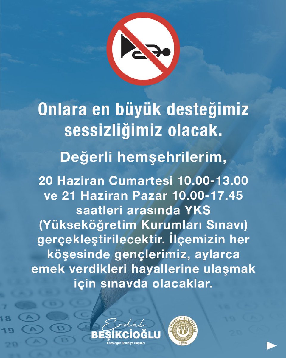 etimesgutbld's tweet photo. Onlara en büyük desteğimiz sessizliğimiz olacak.

Değerli hemşehrilerim,

20 Haziran Cumartesi 10.00-13.00 ve 21 Haziran Pazar 10.00-17.45 saatleri arasında YKS (Yükseköğretim Kurumları Sınavı) gerçekleştirilecektir. İlçemizin her köşesinde gençlerimiz, aylarca emek verdikleri hayallerine ulaşmak için sınavda olacaklar.

Lütfen belirtilen zaman dilimlerinde yüksek sesli müzikten, inşaat ve benzeri gürültü oluşturan çalışmalardan ve özellikle korna kullanımından kaçınalım. Birkaç saatlik bu hassasiyet, bir gencimizin geleceğine umut olabilir.

Gösterdiğiniz anlayış ve duyarlılık için teşekkür ediyor, tüm gençlerimize yürekten başarılar diliyorum.
