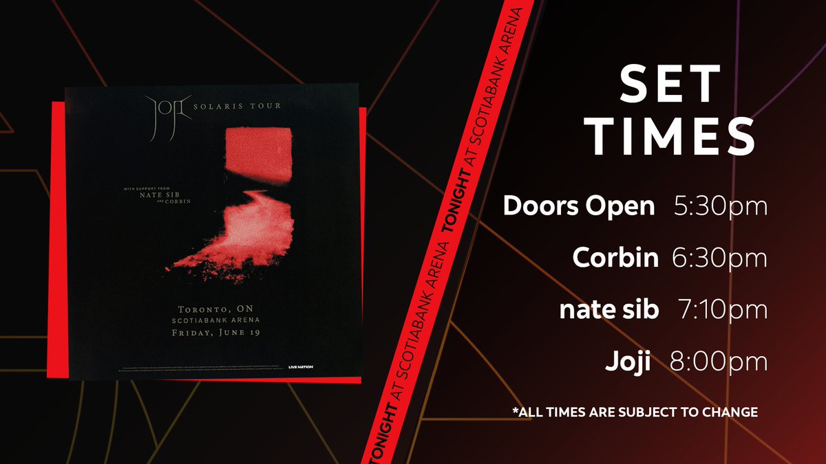ScotiabankArena's tweet photo. 🚨 TONIGHT 🚨

🚪 DOORS OPEN - 5:30PM
🎵 CORBIN - 6:30PM
🎵 NATE SIB - 7:10PM
🎵 JOJI - 8:00PM

*All times are subject to change

💼 Bag Policy https://t.co/mtRwoNpuux
💳 Scotiabank Arena is a cash-free venue, accepting debit, credit &amp; contactless payment https://t.co/bpYSnBHXYQ https://t.co/G5h9ZVM5RX