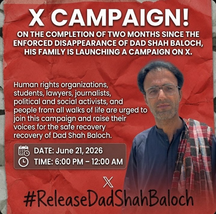 BalochV4Justice's tweet photo. X Campaign!

On the completion of two months since the enforced disappearance of Dad Shah Baloch, his family is launching a campaign on X.

Human rights organizations, students, lawyers, journalists, political and social activists, and people from all walks of life are urged to join this campaign and raise their voices for the safe recovery of Dad Shah Baloch.

Date: June 21, 2026
Time: 6:00 PM – 12:00 AM
Hashtag: #ReleaseDadShahBaloch