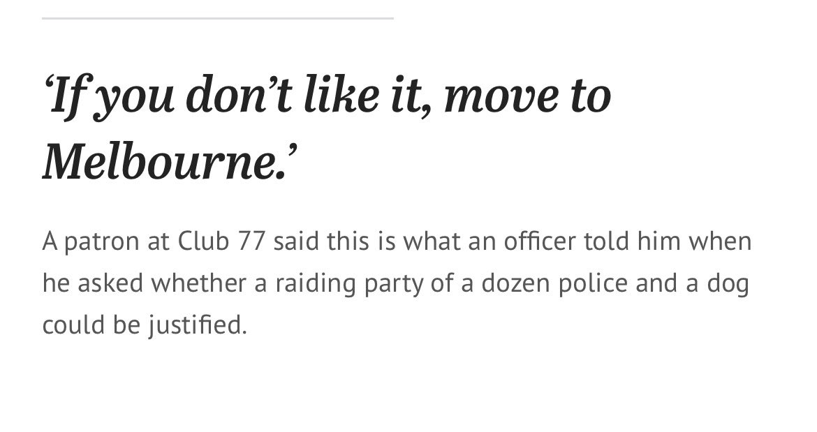 GaryNunn1's tweet photo. “Don’t like it? Move to Melbourne.”

- what a raiding police officer said to a club-goer questioning whether a dozen officers and a dog storming a small, usually joyous Sydney nightclub was justified. 

For @smh 

https://t.co/RISqamZBep https://t.co/4iBNQBMGeG