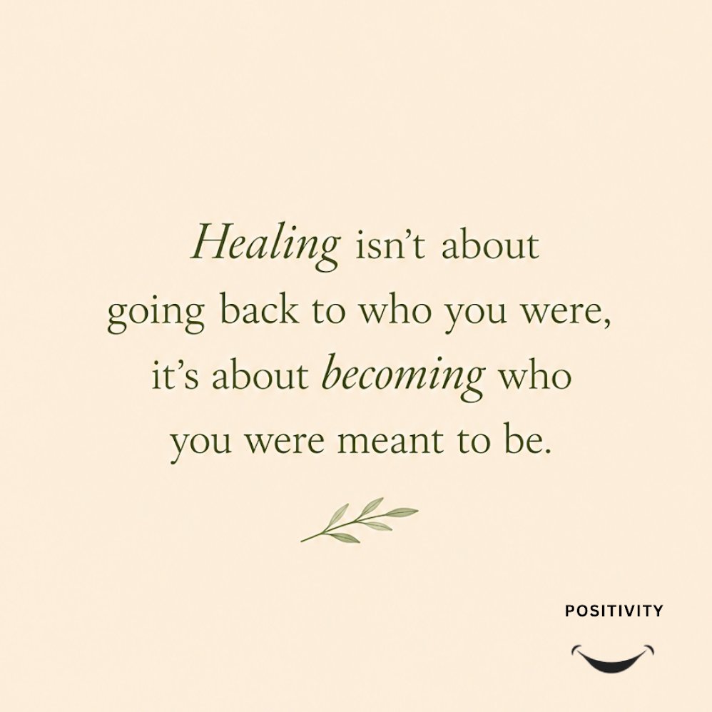 PositivitySaid's tweet photo. Healing isn't about returning to the person you used to be. https://t.co/EHMiLnxsd3