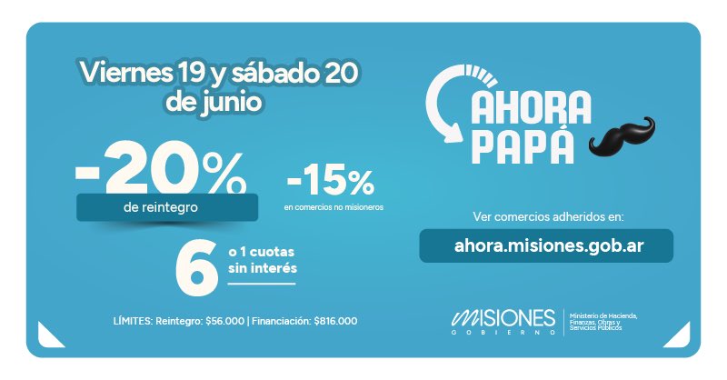 adolfosafran's tweet photo. #ProgramasAhora #Misiones
HOY Y MAÑANA ESTARÁ VIGENTE UNA NUEVA EDICIÓN DEL PROGRAMA ESPECIAL “AHORA PAPÁ”

En el marco de los festejos por el Día del Padre, esta nueva edición del programa especial Ahora Papá permitirá a las familias de Misiones realizar compras en 6 cuotas sin interés utilizando tarjetas de crédito Visa y Mastercard de Banco Macro, y obtener adicionalmente un reintegro del 20%, o 15% en comercios no misioneros.

Los topes de financiación y reintegro serán los mismos que se encuentran actualmente vigentes para el programa Ahora Misiones: límite financiable de $816.000 y tope de reintegro de $56.000. Están incluidos todos los rubros que actualmente participan del programa #AhoraMisiones, y los comercios que actualmente están adheridos a este programa participarán automáticamente. 

El Día del Padre es una fecha muy especial para compartir en familia y desde el Gobierno de Misiones seguimos apostando a darle continuidad a este tipo de programas que ofrecen beneficios para acompañar a las familias misioneras y también le permiten a los comercios aumentar sus ventas en un contexto complicado.

El listado de comercios adheridos en las distintas localidades de #Misiones está disponible en: https://t.co/x0O98ukEAP