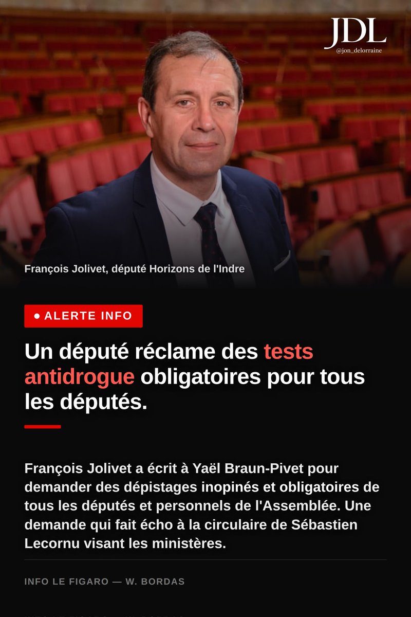 jon_delorraine's tweet photo. 🔴🇫🇷 ALERTE INFO | Le député Horizons François Jolivet demande à Yaël Braun-Pivet d'instaurer des tests antidrogue obligatoires et inopinés pour l'ensemble des députés et du personnel de l'Assemblée nationale.

Cette demande intervient après la décision du Premier ministre Sébastien Lecornu de généraliser les dépistages salivaires dans les ministères pour les membres du gouvernement et leurs cabinets. (Le Figaro)