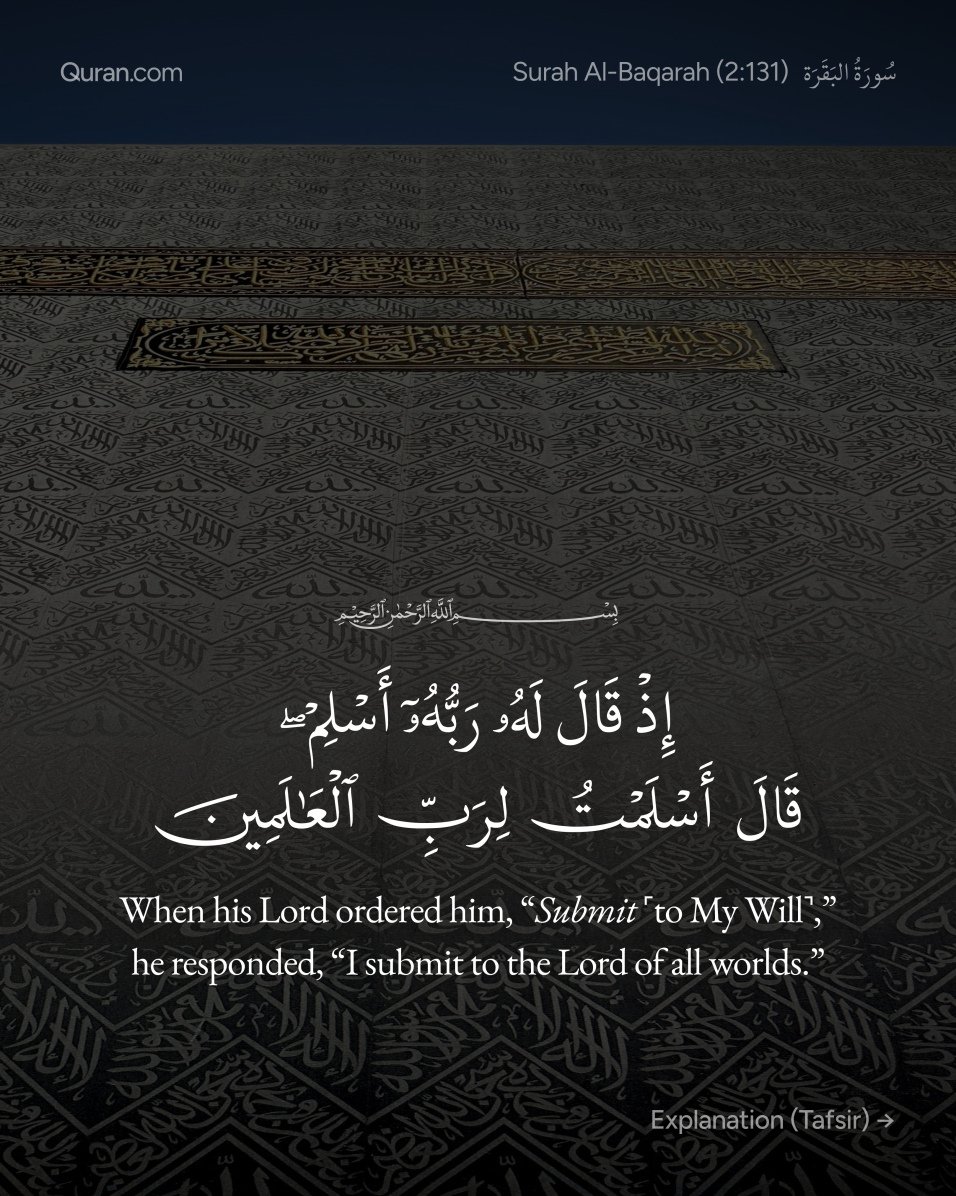 quran's tweet photo. Verse of the Week 🤍

"When his Lord ordered him, 'Submit to My Will,' he responded, 'I submit to the Lord of all worlds.'" (Qur'an 2:131) https://t.co/8fWzkkl2Ue