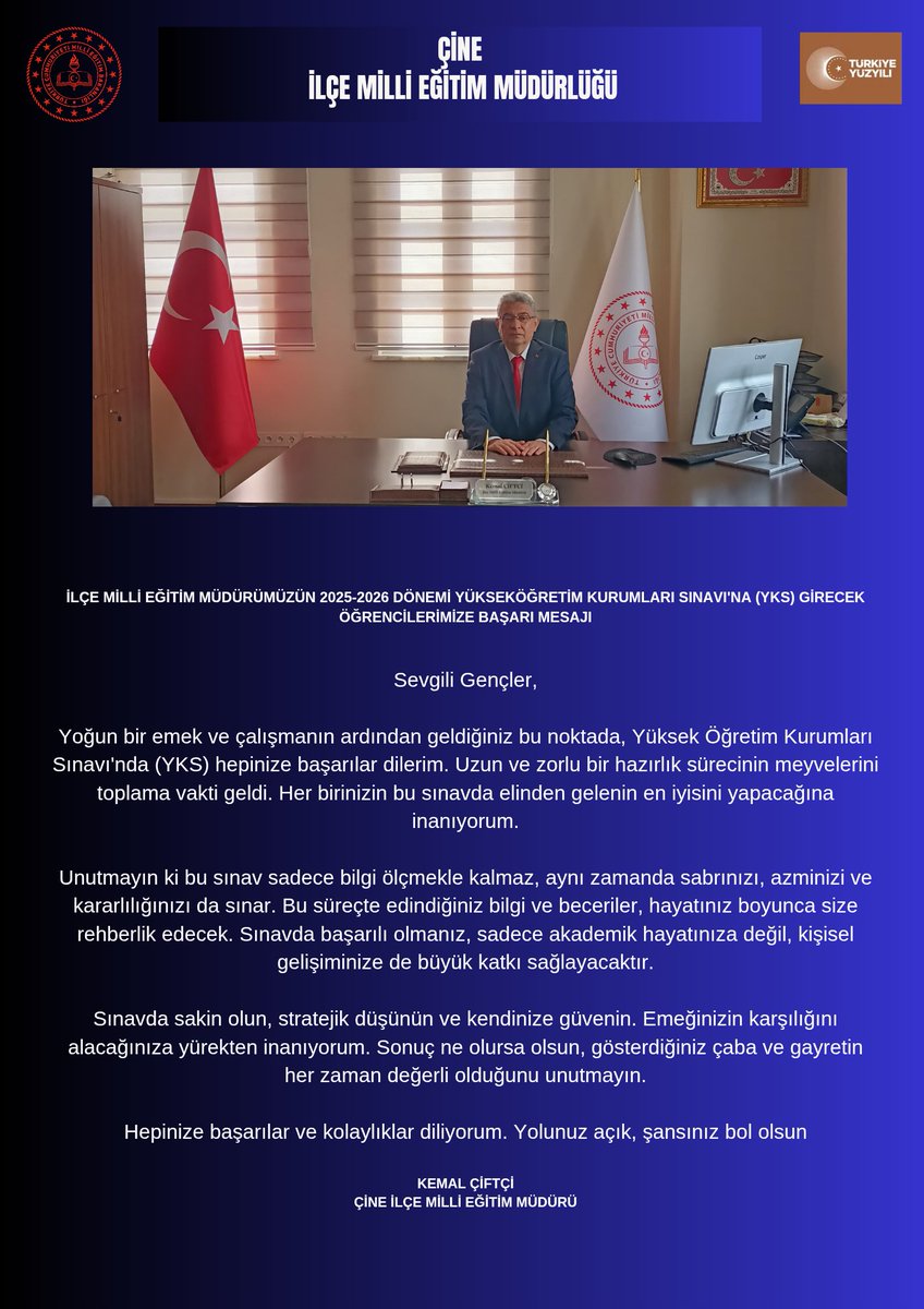 CineIlce's tweet photo. İlçe  Milli Eğitim Müdürümüz Sayın Kemal ÇİFTÇİ 2025-2026 Eğitim Öğretim Yılı Yükseköğretim Kurumları Sınavına (YKS) girecek öğrencilerimize başarı mesajı yayımlamıştır.
@tcmeb
@Aydin_MEM
@CineIlce
@kemalciftci09 https://t.co/eT1TEwolTt