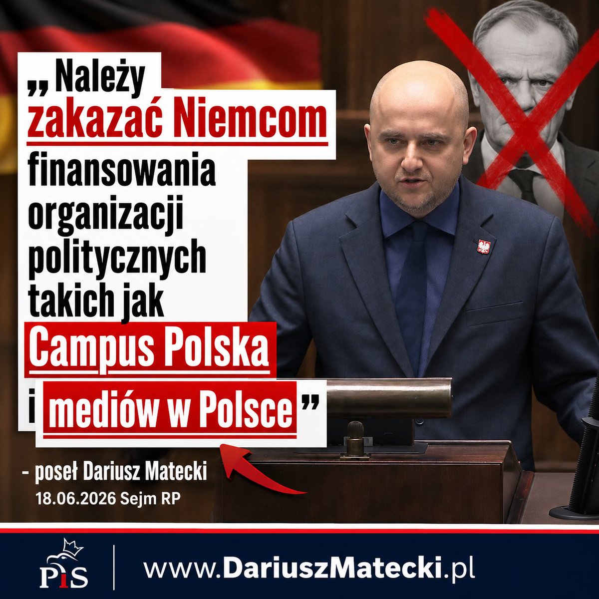 DariuszMatecki's tweet photo. Koniec z obcą ingerencją w polskie życie publiczne! 🛑 Wczoraj z mównicy sejmowej powiedziałem wprost to, czego boi się cała uległa ekipa Donalda Tuska: należy natychmiast zakazać Niemcom finansowania organizacji politycznych takich jak Campus Polska oraz mediów działających w naszym kraju! 🇩🇪💸 To niebywałe, że pozwalamy, aby obcy kapitał i zagraniczne fundacje kształtowały poglądy młodych Polaków i wpływały na debatę publiczną pod dyktando Berlina. Polska musi być w pełni suwerenna, a nasze sprawy powinny być rozstrzygane wyłącznie przez Polaków, bez niemieckich dotacji i nacisków! 🇵🇱