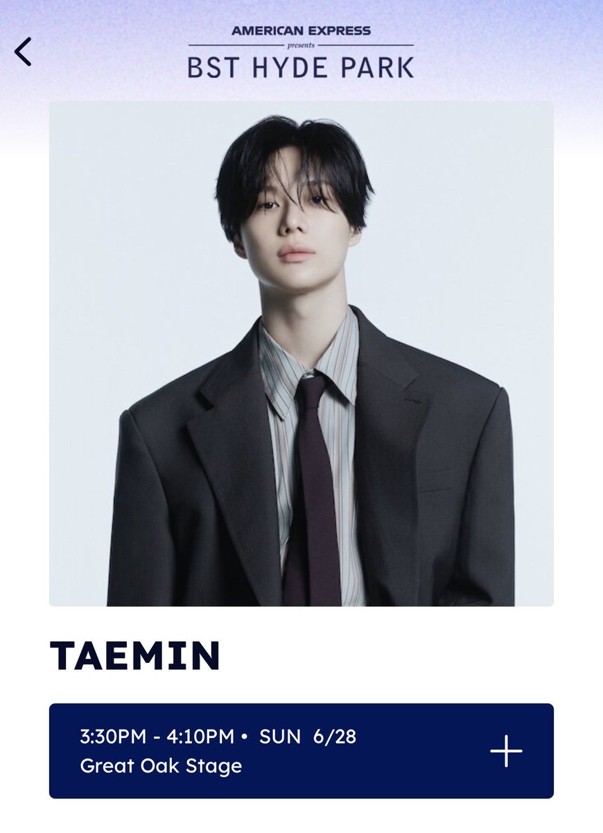Loya_Taemint's tweet photo. The timetable is now available on the BST Hyde Park app, along with a short biography of #TAEMIN #태민 

He’s scheduled to perform on june 28,from 3:30 PM to 4:10 PM on the Great Oak Stage.

“In 2024, TAEMIN celebrated the 10th anniversary of his solo debut with the release of his first self-produced album [ETERNAL], showcasing an even deeper musical spectrum. He then embarked on his first world tour, "Ephemeral Gaze", selling out shows across the United States, Latin America, and Europe, once again demonstrating his powerful global influence. In April 2026, TAEMIN further cemented his status by becoming the first Korean male solo artist to perform at the "Coachella Valley Music and Arts Festival", leaving a strong impression with his commanding performance”