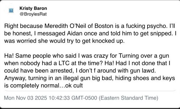 TheKristyFiles's tweet photo. Kristy Cetrone admitting she told Aidan “to get snipped” bc she “was worried Meredith would try to get knocked up” after calling her a “f*cking psycho”

She probably didn’t mean it tho! 😹😹

Also Kristy apparently used to own a gun

Very terrifying. Thank god that’s past tense https://t.co/34GEUZ6NPk