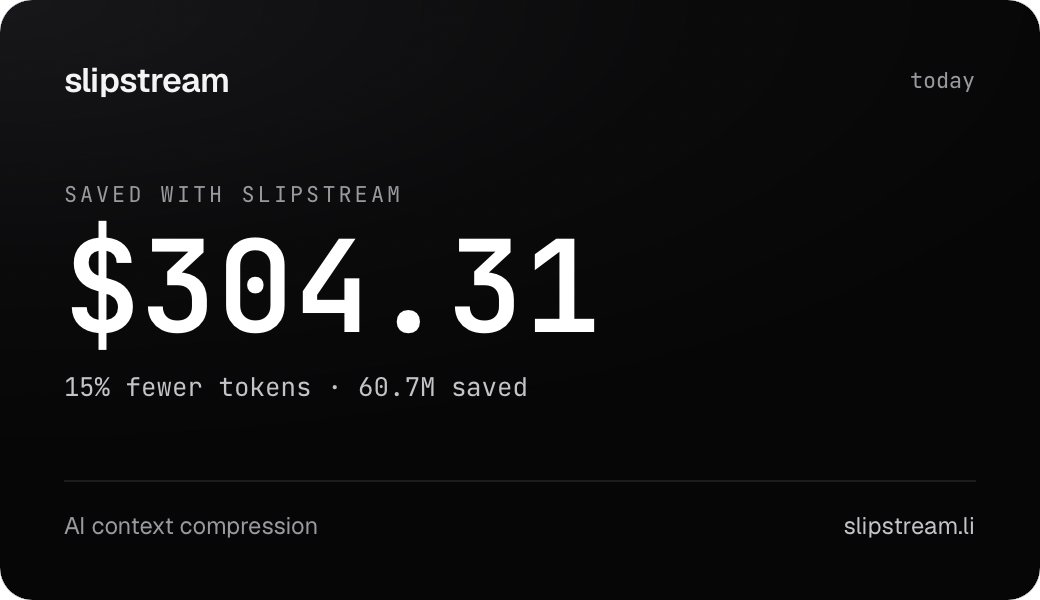 slipstream_app's tweet photo. Slipstream has saved me $304.31 and cut 15% of my AI tokens.

It compresses every request before it hits the model — zero setup, runs locally. Free for 30 days: https://t.co/eWTb8kJ5oe  #slipstream #claude #code https://t.co/V2bhWTleDg