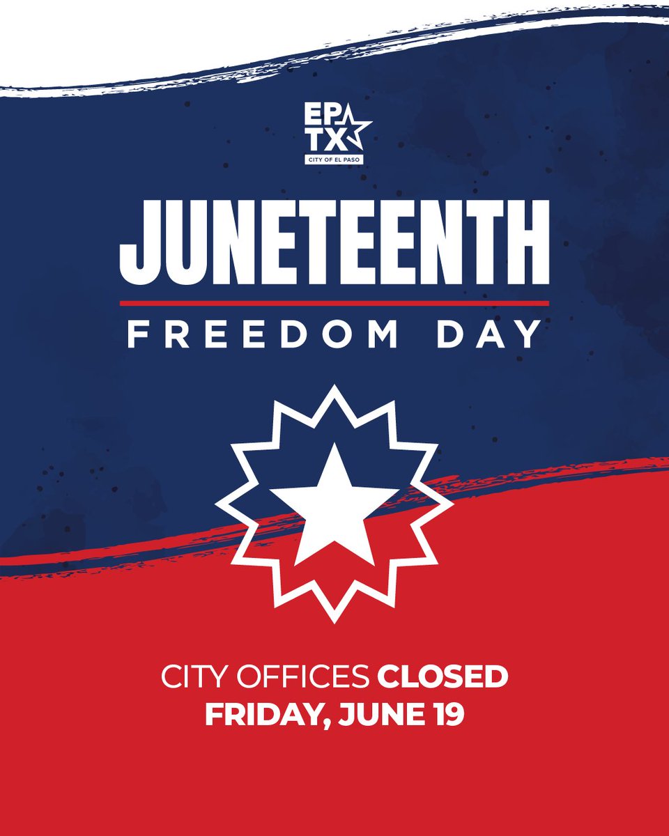ElPasoTXGov's tweet photo. In observance of Juneteenth, all City of El Paso offices will be closed on Friday, June 19 to honor this significant holiday. Let’s come together to celebrate freedom and reflection.  We’ll resume our regular hours on Monday, June 22.  #Juneteenth #ElPasoProud https://t.co/bsZ8xFYjNR