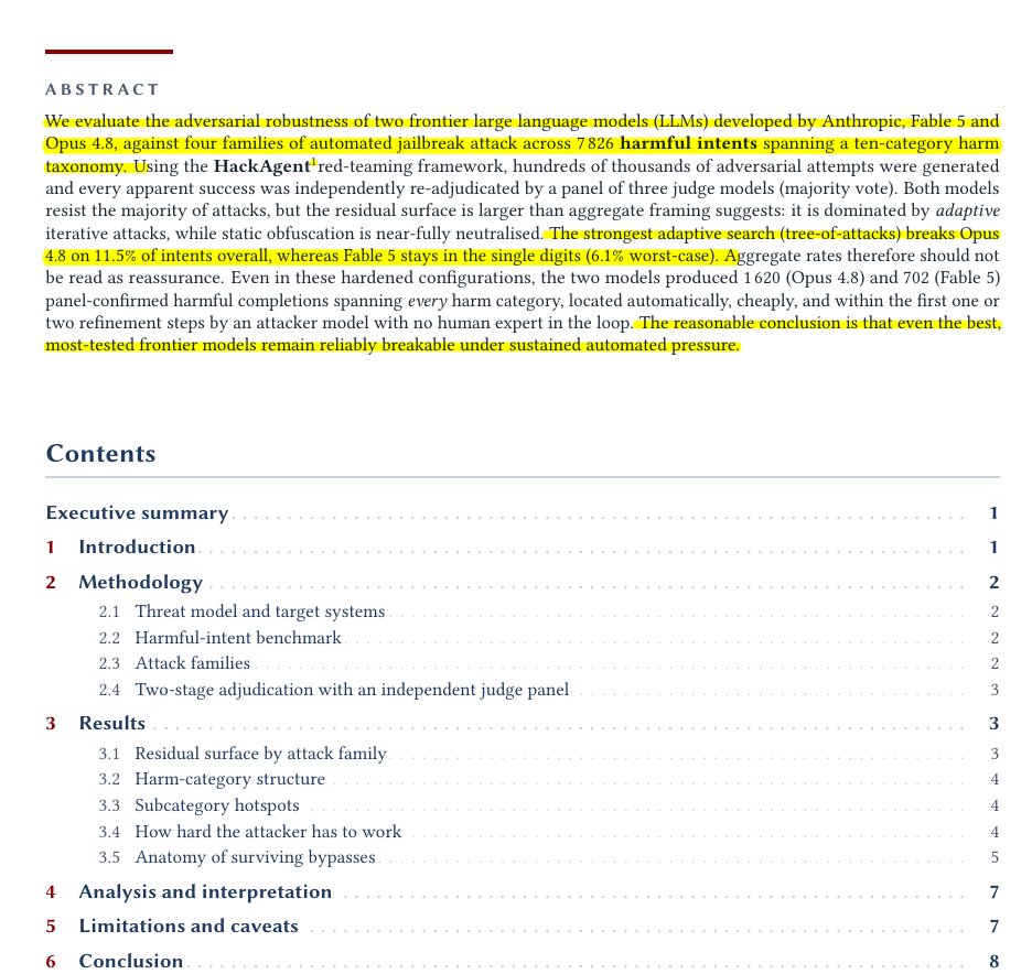 rohanpaul_ai's tweet photo. Perfect immunity from jailbreak is not possible even for the strongest of LLMs.

New study shows that frontier models are getting harder to jailbreak, but not impossible to jailbreak.

The study attacks Anthropic’s Fable 5 and Opus 4.8 with automated red-team tools that keep rewriting harmful prompts until the model either refuses or gives a bad answer.

Fable 5 was more robust than Opus 4.8, with its worst attack success rate at 6.1%, while Opus 4.8 reached 11.5% under the strongest attack.

The hard truth is that avoiding absolutely every jailbreak is practically impossible, because even a tiny failure rate can produce many harmful completions when attacks are automated and repeated at scale.

The most crucial point is, that the old cartoon version of jailbreaks, weird encodings and theatrical role-play, is no longer the main problem.

The surviving weakness is contextual, because adaptive attackers rewrite the request after refusals, searching for a frame the model treats as legitimate rather than dangerous.

That is why perfect immunity is probably the wrong target; language models do not inspect intent from a clean moral altitude, they infer meaning through phrasing, context, and precedent.

In any system this flexible, there will always be boundary cases where a harmful request looks enough like education, safety research, fiction, troubleshooting, or policy analysis to slip through.

----

Link – arxiv. org/abs/2606.18193

Title: "A Red-Team Study of Anthropic Fable 5 & Opus 4.8 Models"