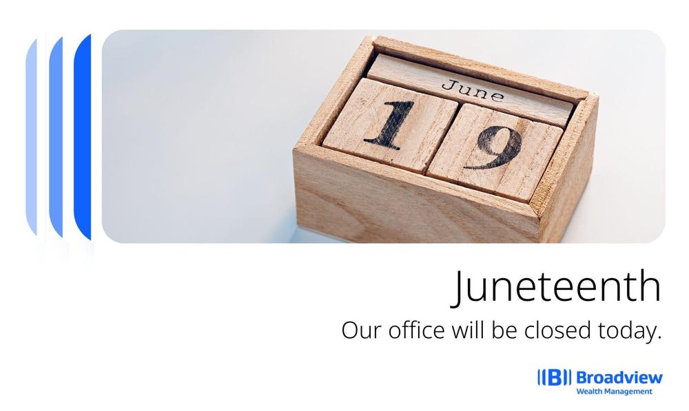 BroadviewWealth's tweet photo. The markets and our office will be closed today to observe Juneteenth. https://t.co/wyLLpbr6eA