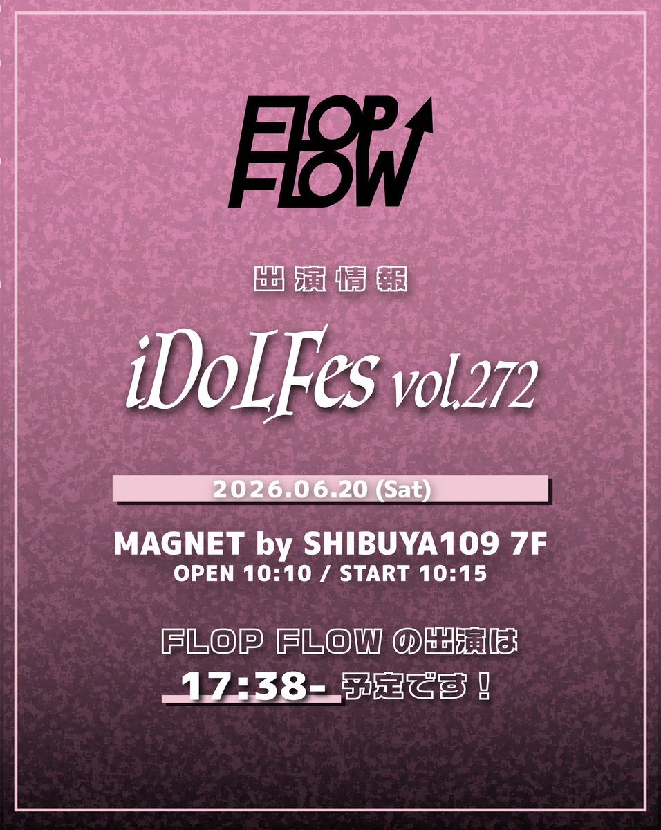 FLOP_FLOW_'s tweet photo. 本日はトーキョークライマックスにご来場いただき、ありがとうございました✨

明日6月20日（土）は
**「iDoLFes. vol.272」**に出演します！

📍会場：MAGNET by SHIBUYA109 7F
🕠 FLOP FLOW出演時間：17:38予定

ぜひ会場で一緒に楽しい時間を過ごしましょう♪

明日もやります！ ご新規の方限定特典🌟
Instagramをフォローしていただくと、
メンバー全員との2ショット撮影ができます📸✨

🗓️ 特典会は終演後19:35～予定です！

皆さまのご来場をお待ちしています！