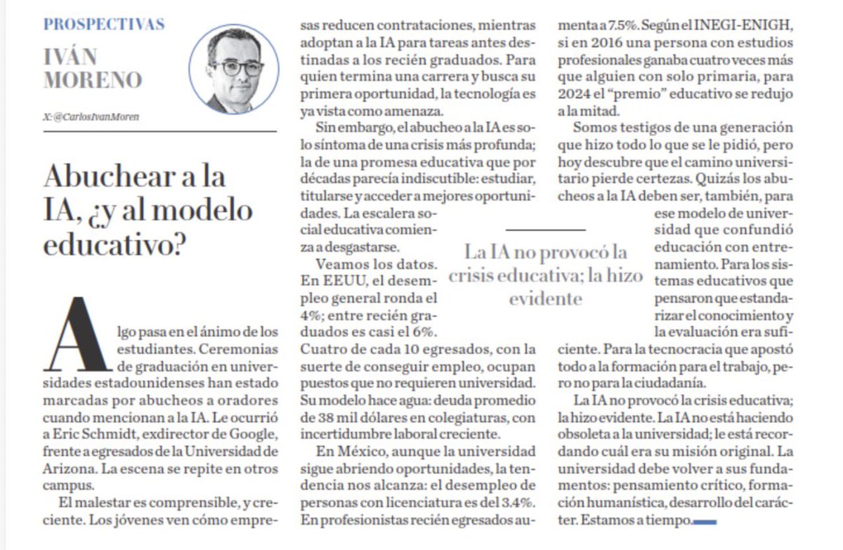 carlosivanmoren's tweet photo. Abuchear a la IA en ceremonias de graduación en EEUU no es solo desprecio hacia una tecnología que sustituye a jóvenes profesionistas. Es síntoma de una crisis más profunda.

Somos testigos de una generación que hizo todo lo que se le pidió, pero hoy descubre que el camino universitario pierde certezas. La promesa de escalera social se erosiona.

Quizás los abucheos a la IA deben ser, también, para ese modelo de universidad que confundió educación con entrenamiento. Para los sistemas educativos que apostaron todo a la empleabilidad, pero no a la ciudadanía.

La IA no provocó la crisis educativa, la hizo evidente. La IA no está haciendo obsoleta a la universidad, le recuerda cuál era su misión original: pensamiento crítico, formación humanista, desarrollo del carácter. Estamos a tiempo.

Comparto mi reflexión en @Milenio 

https://t.co/GCS7lcTJhG