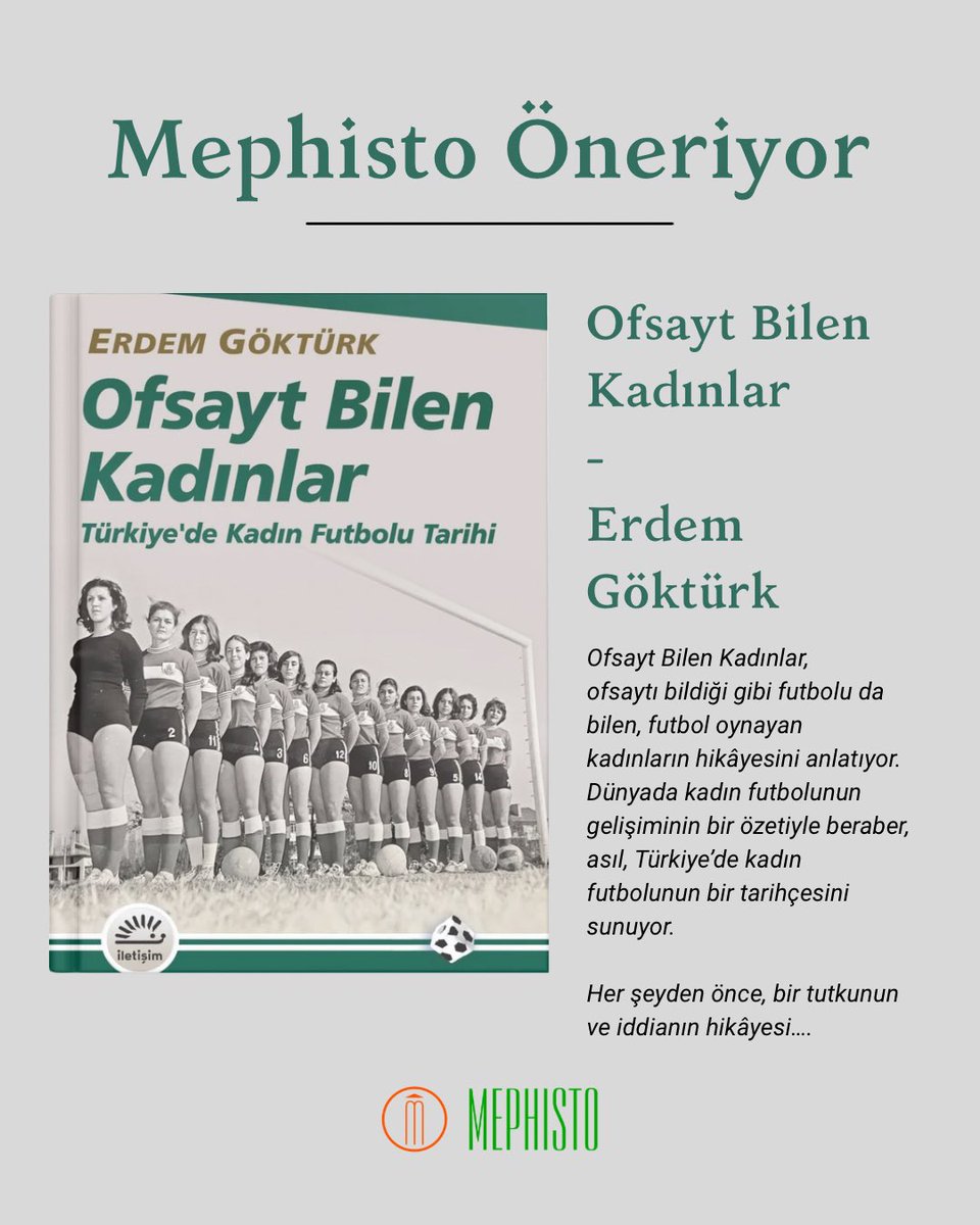 mephistokitap's tweet photo. Ofsayt Bilen Kadınlar, ofsaytı bildiği gibi futbolu da bilen, futbol oynayan kadınların hikâyesini anlatıyor. Dünyada kadın futbolunun gelişiminin bir özetiyle beraber, asıl, Türkiye’de kadın futbolunun bir tarihçesini sunuyor. https://t.co/dZCseUriuM