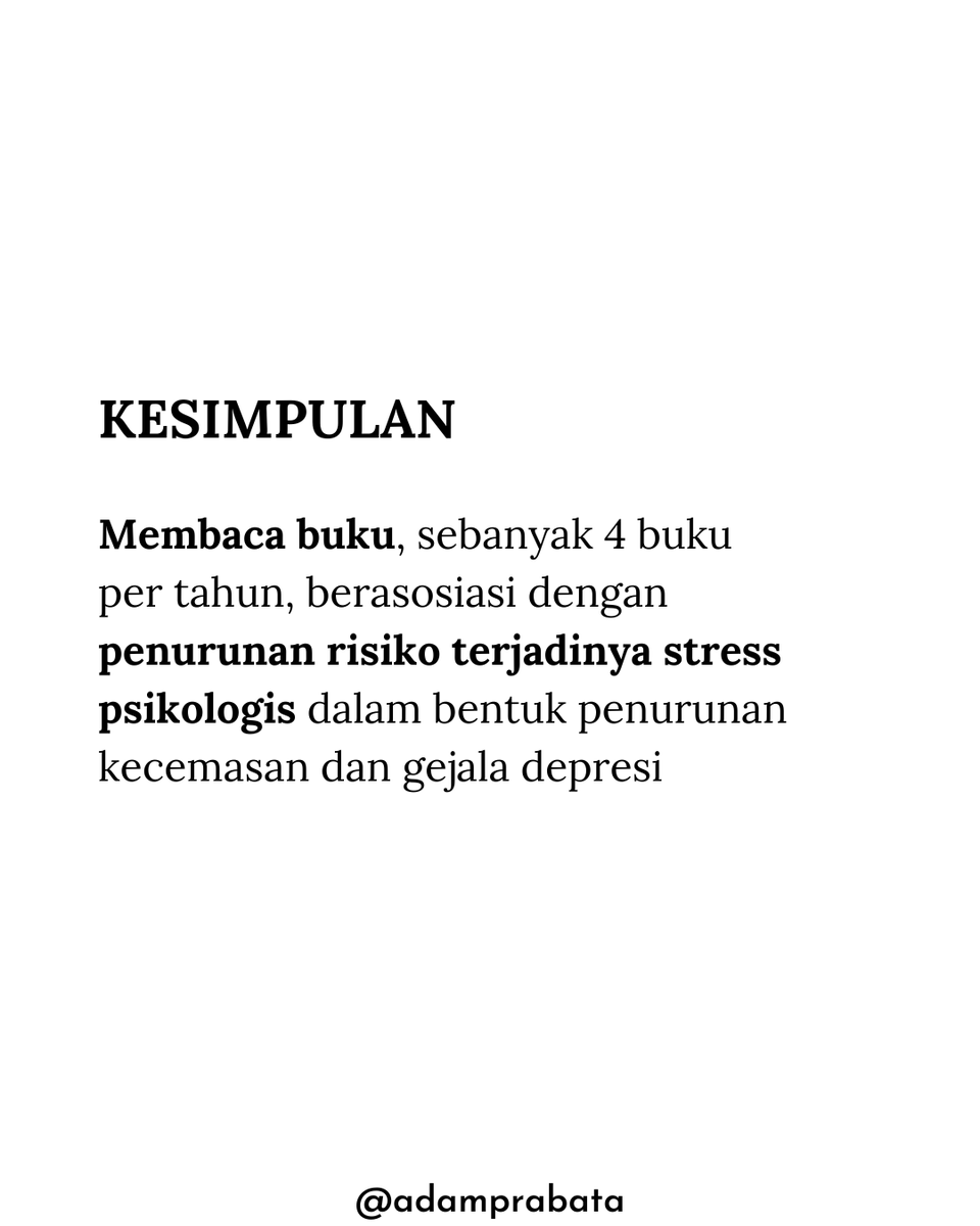 AdamPrabata's tweet photo. Gua Rutin Membaca Buku Supaya Gak Stress Karena Baca Jurnal Ini

Tahukah kalian bahwa hanya dengan membaca 4 buku rekreasional per tahun saja, risiko mengalami stres psikologis, kecemasan, dan gejala depresi bisa turun secara signifikan?

Penelitian yang dipublikasikan di Journal of American College Health (Levine et al., 2022) terhadap 231 mahasiswa di Kanada menunjukkan bahwa membaca buku untuk kesenangan (recreational reading) berasosiasi dengan penurunan psychological distress melalui mekanisme mengurangi need frustration (frustrasi kebutuhan psikologis dasar). 

Efeknya juga didapatkan dari penurunan risiko depresi dan ansietas.

Konsisten membaca berasosiasi dengan pikiran lebih tenang, kecemasan berkurang, dan keluhan depresi menurun, tanpa biaya mahal atau terapi intensif. 

Di tengah hiruk-pikuk kota besar, deadline kerja, dan tekanan sehari-hari, membaca buku bisa jadi "reset" sederhana yang sangat powerful untuk kesehatan mental.

Coba deh ambil satu buku yang benar-benar kalian penasaran, baca 15–20 menit sehari. 

Gue pribadi sekarang lagi baca The Death of Expertise tulisan Tom Nichols. Kalau kalian lagi baca buku apa?