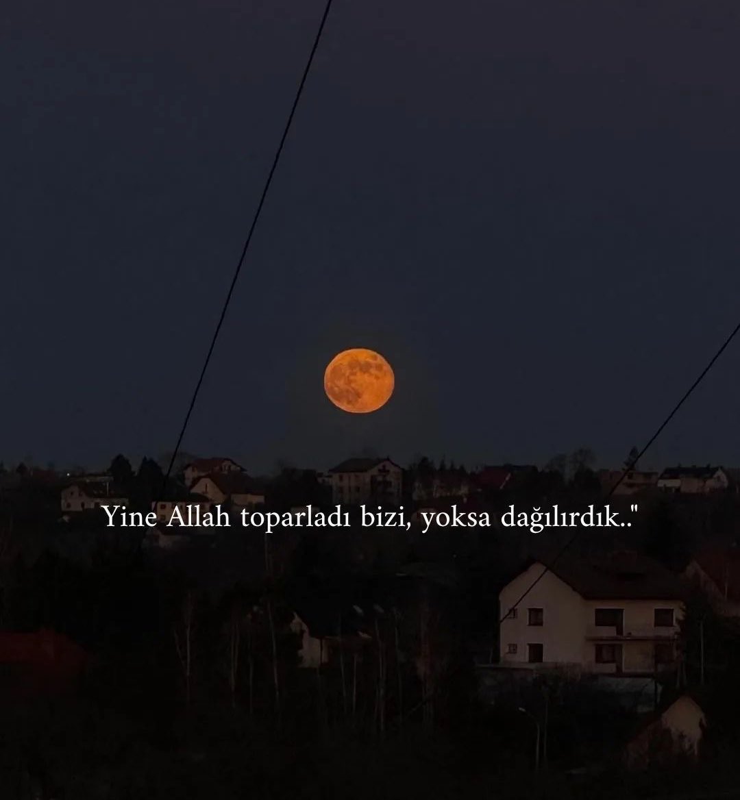 Hakikatsesi's tweet photo. “..Yine Allah toparladı bizi, yoksa dağılırdık..” https://t.co/pQKlKci42N